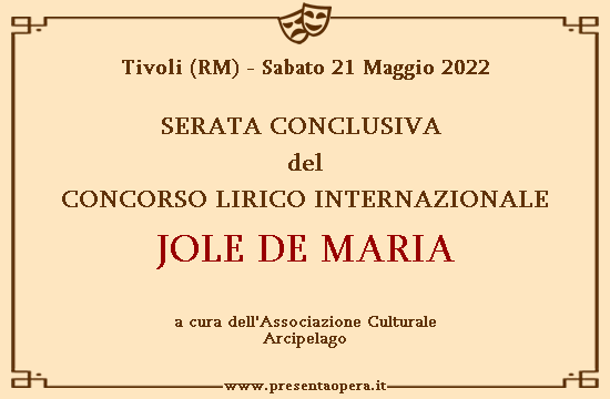 Tivoli, 21 Maggio 2022:
                finale Concorso lirico internazionale Jole De Maria